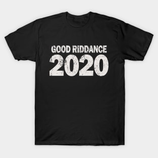 Good Riddance 2020 T-Shirt